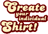 Create your individual Shirt!